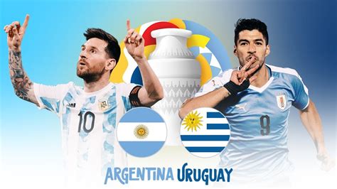argentina vs uruguay copa america 2021